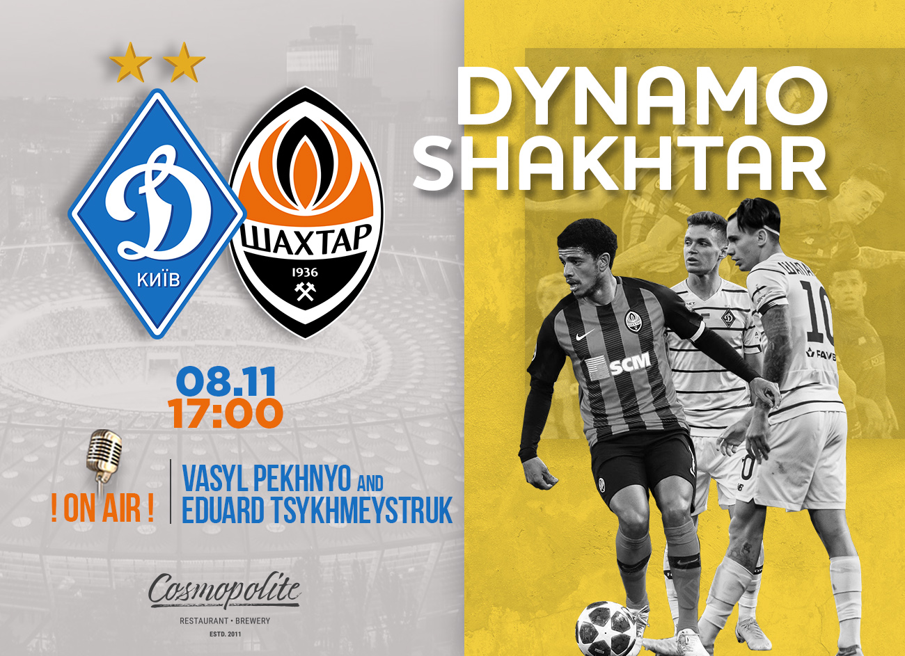 Dynamo v Shakhtar at Cosmopolite! Super game of the week!